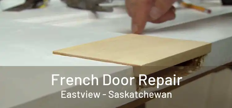 French Door Repair Eastview - Saskatchewan