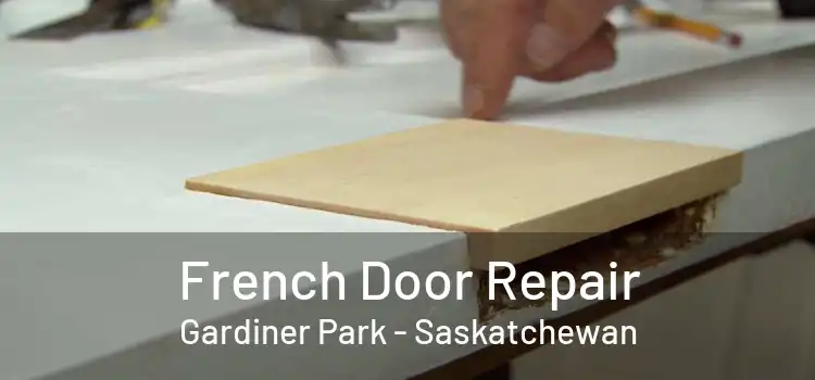 French Door Repair Gardiner Park - Saskatchewan