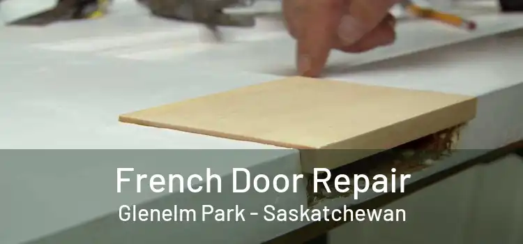 French Door Repair Glenelm Park - Saskatchewan