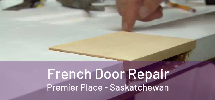French Door Repair Premier Place - Saskatchewan