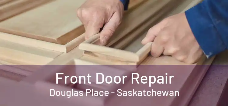 Front Door Repair Douglas Place - Saskatchewan