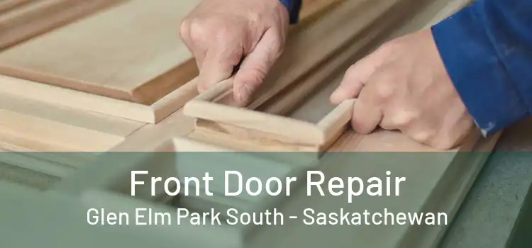 Front Door Repair Glen Elm Park South - Saskatchewan