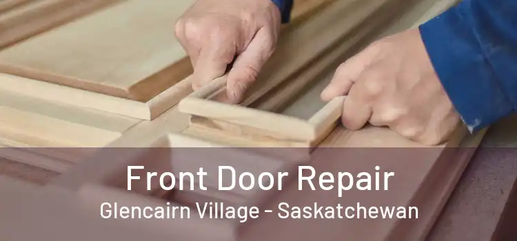Front Door Repair Glencairn Village - Saskatchewan