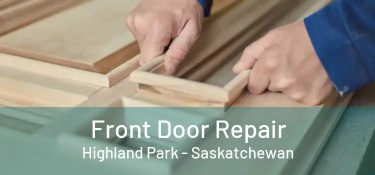 Front Door Repair Highland Park - Saskatchewan