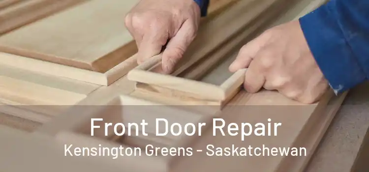 Front Door Repair Kensington Greens - Saskatchewan