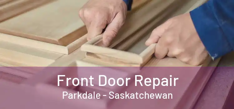 Front Door Repair Parkdale - Saskatchewan