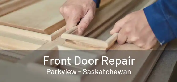 Front Door Repair Parkview - Saskatchewan