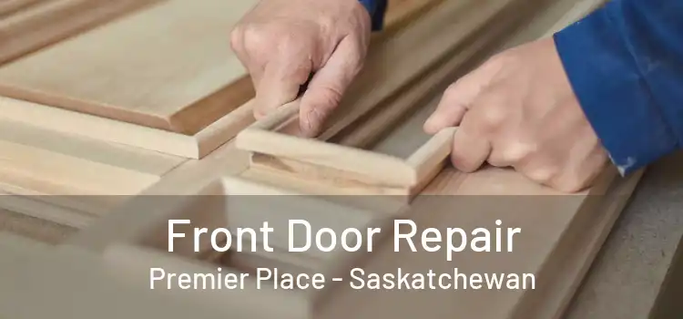 Front Door Repair Premier Place - Saskatchewan