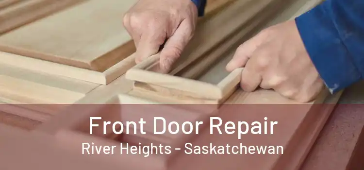 Front Door Repair River Heights - Saskatchewan