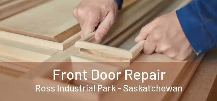 Front Door Repair Ross Industrial Park - Saskatchewan