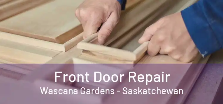 Front Door Repair Wascana Gardens - Saskatchewan