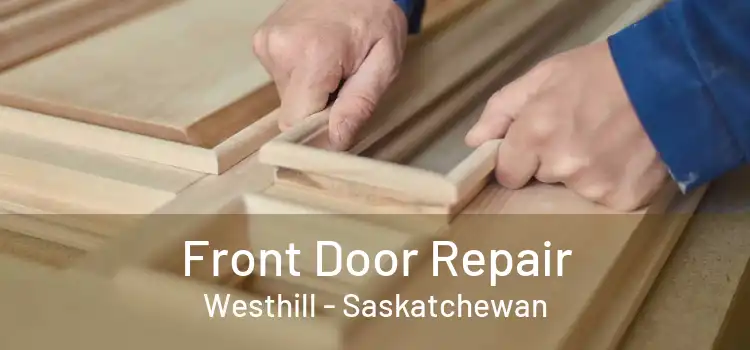 Front Door Repair Westhill - Saskatchewan