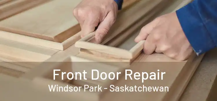 Front Door Repair Windsor Park - Saskatchewan