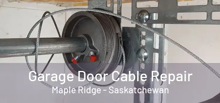 Garage Door Cable Repair Maple Ridge - Saskatchewan