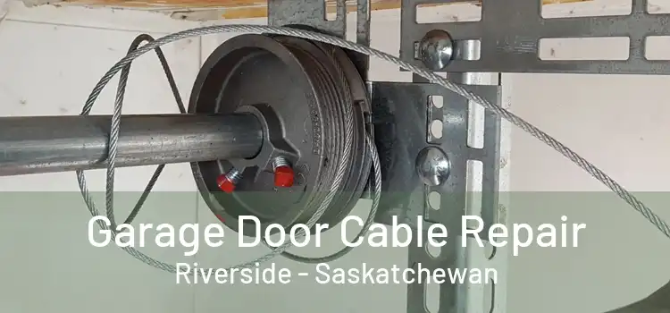 Garage Door Cable Repair Riverside - Saskatchewan