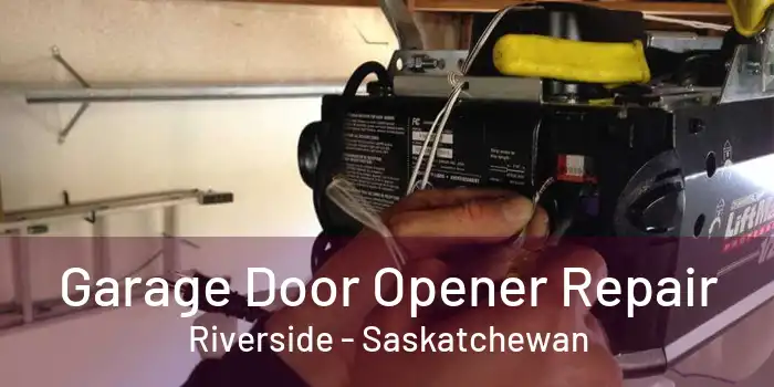 Garage Door Opener Repair Riverside - Saskatchewan