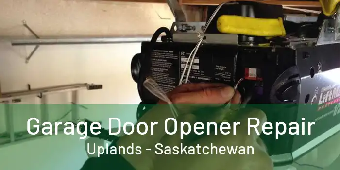 Garage Door Opener Repair Uplands - Saskatchewan