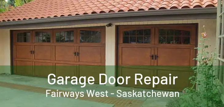Garage Door Repair Fairways West - Saskatchewan