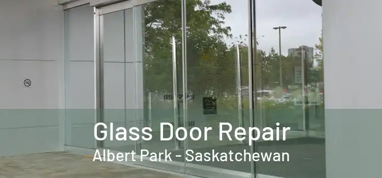 Glass Door Repair Albert Park - Saskatchewan