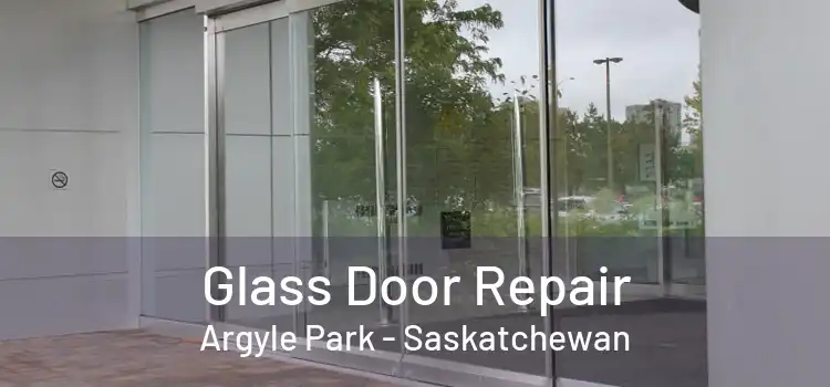 Glass Door Repair Argyle Park - Saskatchewan