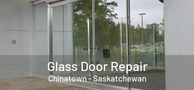 Glass Door Repair Chinatown - Saskatchewan
