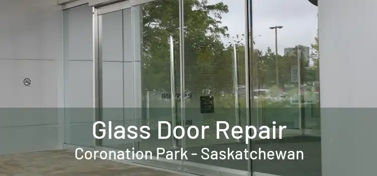 Glass Door Repair Coronation Park - Saskatchewan