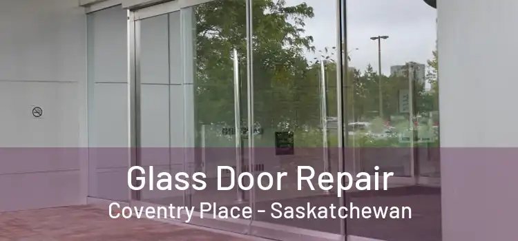 Glass Door Repair Coventry Place - Saskatchewan