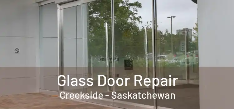 Glass Door Repair Creekside - Saskatchewan
