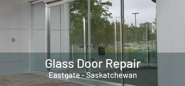 Glass Door Repair Eastgate - Saskatchewan