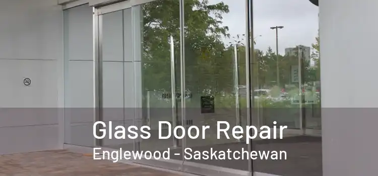 Glass Door Repair Englewood - Saskatchewan