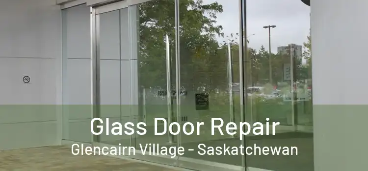 Glass Door Repair Glencairn Village - Saskatchewan