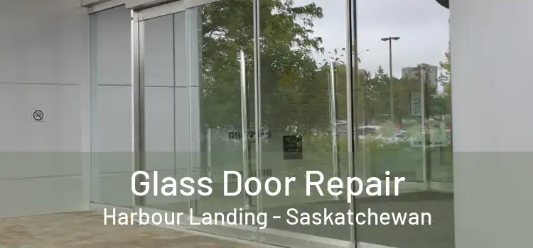 Glass Door Repair Harbour Landing - Saskatchewan