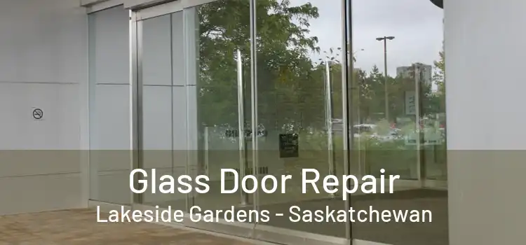 Glass Door Repair Lakeside Gardens - Saskatchewan
