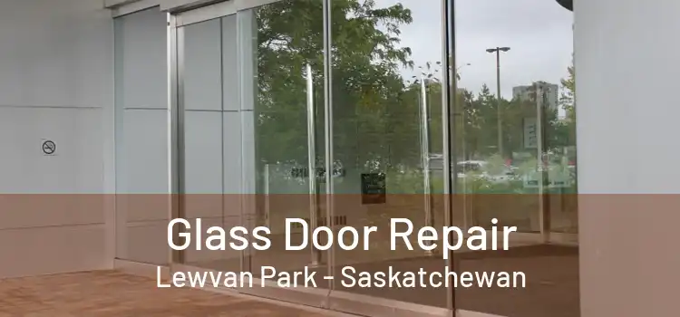Glass Door Repair Lewvan Park - Saskatchewan