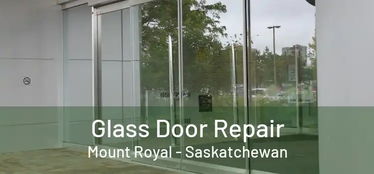 Glass Door Repair Mount Royal - Saskatchewan
