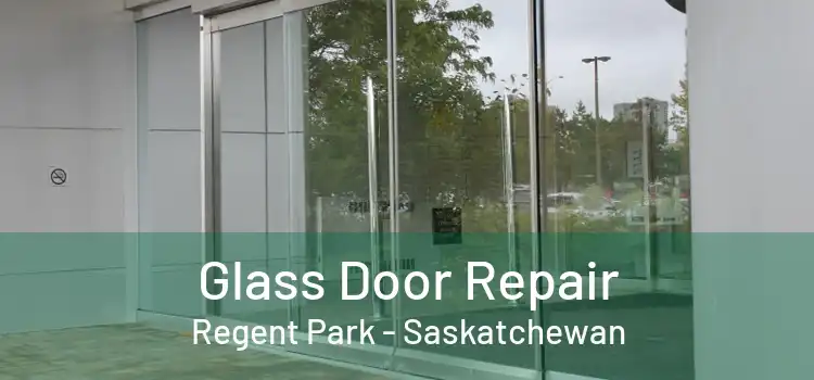 Glass Door Repair Regent Park - Saskatchewan