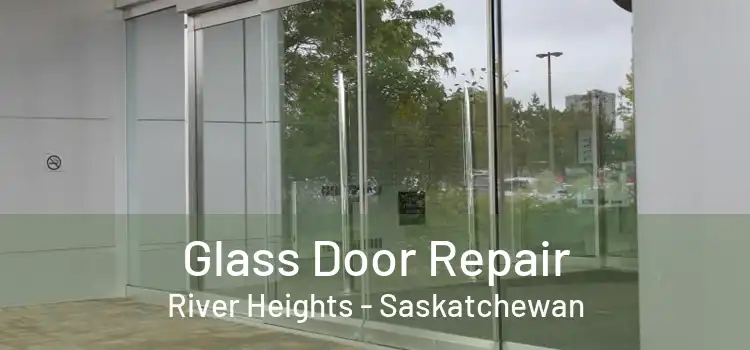 Glass Door Repair River Heights - Saskatchewan