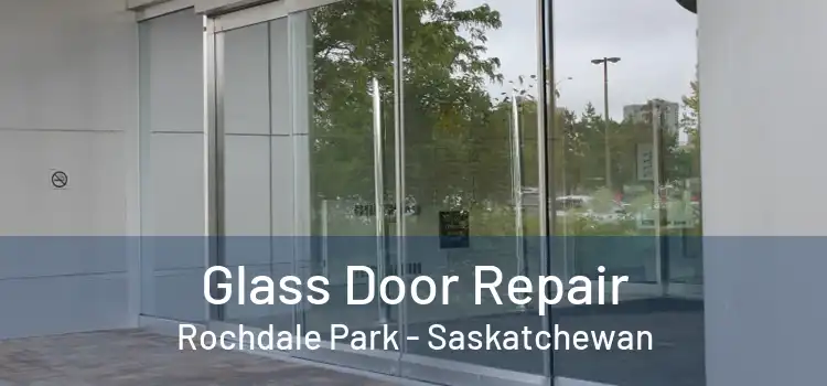 Glass Door Repair Rochdale Park - Saskatchewan