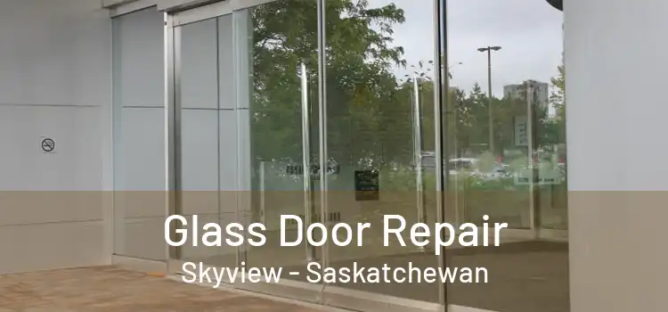 Glass Door Repair Skyview - Saskatchewan