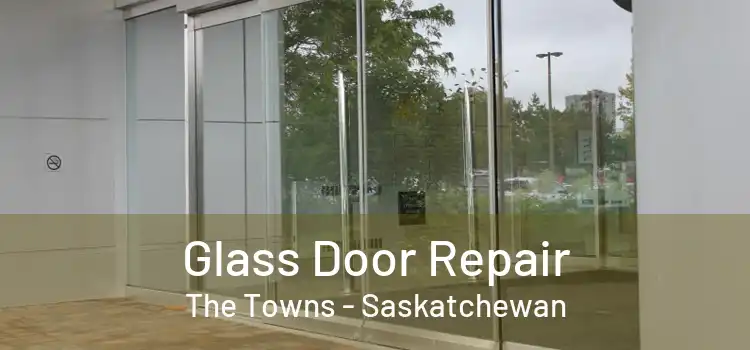 Glass Door Repair The Towns - Saskatchewan