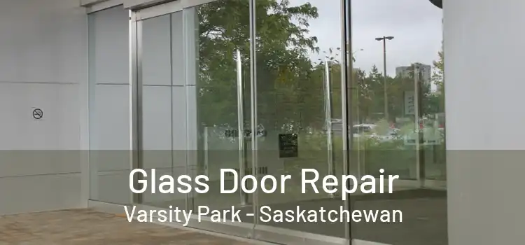 Glass Door Repair Varsity Park - Saskatchewan