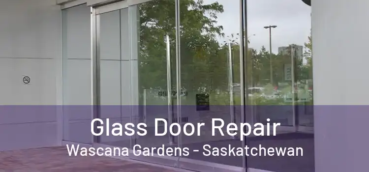 Glass Door Repair Wascana Gardens - Saskatchewan
