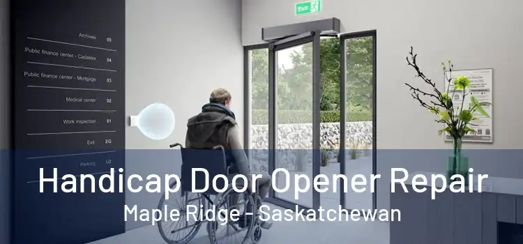 Handicap Door Opener Repair Maple Ridge - Saskatchewan