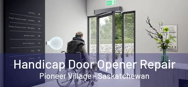 Handicap Door Opener Repair Pioneer Village - Saskatchewan