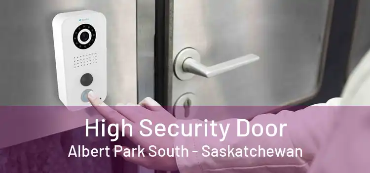 High Security Door Albert Park South - Saskatchewan