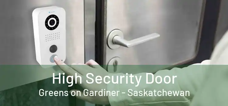 High Security Door Greens on Gardiner - Saskatchewan