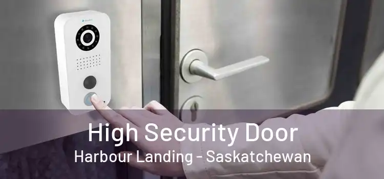 High Security Door Harbour Landing - Saskatchewan