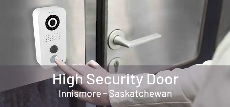 High Security Door Innismore - Saskatchewan