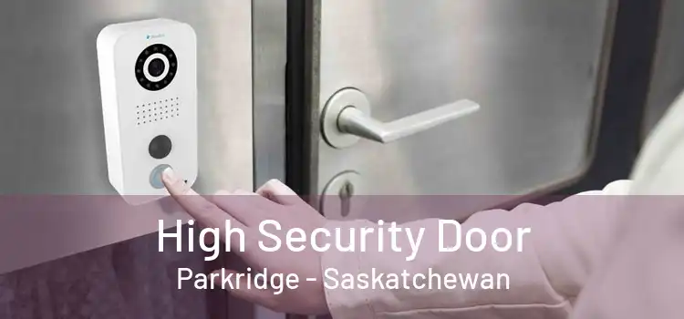 High Security Door Parkridge - Saskatchewan