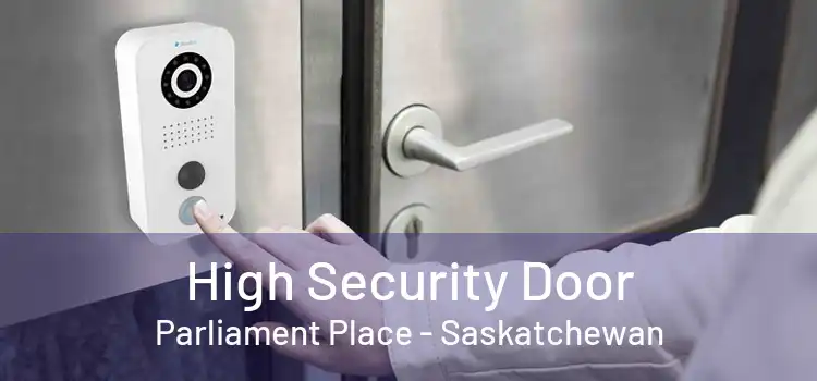 High Security Door Parliament Place - Saskatchewan